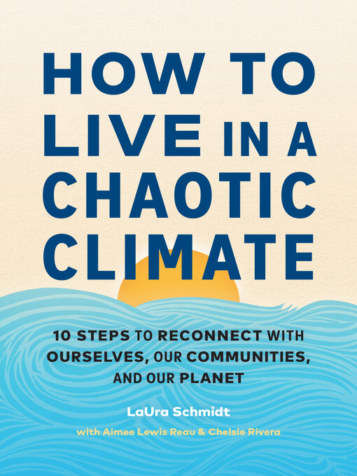 Title details for How to Live in a Chaotic Climate by LaUra Schmidt - Available